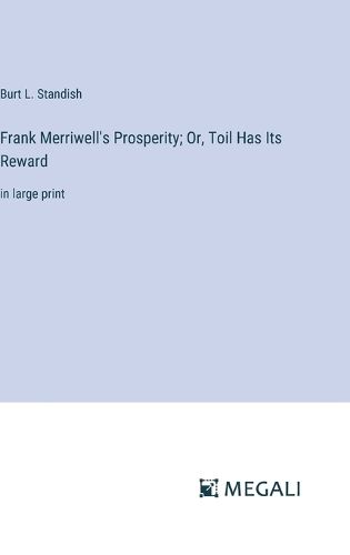 Cover image for Frank Merriwell's Prosperity; Or, Toil Has Its Reward