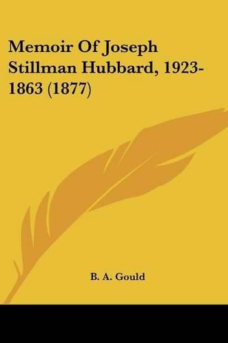 Cover image for Memoir of Joseph Stillman Hubbard, 1923-1863 (1877)