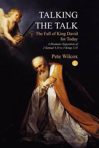 Cover image for Talking the Talk: A dramatic exposition of 2 Samuel 5.11 to 1 Kings 2.11