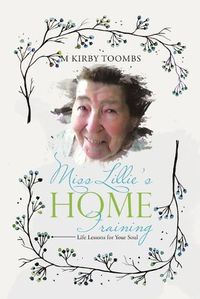 Cover image for Miss Lillie's Home Training: Life Lessons for Your Soul