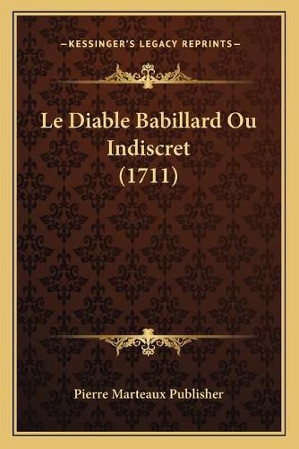 Cover image for Le Diable Babillard Ou Indiscret (1711)