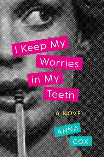 Cover image for I Keep My Worries in My Teeth: A Novel