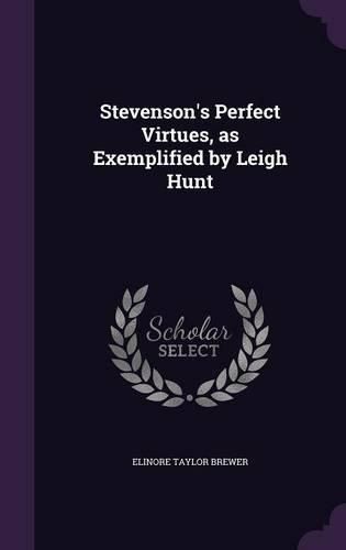 Stevenson's Perfect Virtues, as Exemplified by Leigh Hunt