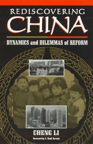 Rediscovering China: Dynamics and Dilemmas of Reform