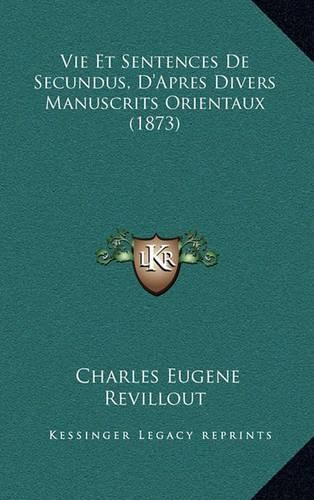 Vie Et Sentences de Secundus, D'Apres Divers Manuscrits Orientaux (1873)