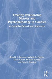 Cover image for Treating Relationship Distress and Psychopathology in Couples: A Cognitive-Behavioural Approach