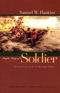 Cover image for Simple Story of a Soldier: Life and Service in the 2d Mississippi Infantry