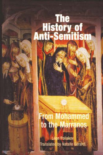 The History of Anti-Semitism, Volume 2: From Mohammed to the Marranos