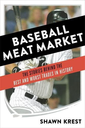 Cover image for Baseball Meat Market: The Stories Behind the Best and Worst Trades in History