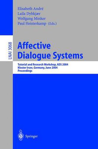 Cover image for Affective Dialogue Systems: Tutorial and Research Workshop, ADS 2004, Kloster Irsee, Germany, June 14-16, 2004, Proceedings
