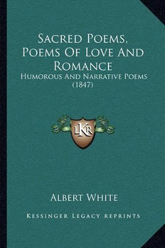 Cover image for Sacred Poems, Poems of Love and Romance: Humorous and Narrative Poems (1847)