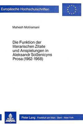 Cover image for Die Funktion Der Literarischen Zitate Und Anspielungen in Aleksandr Sol&#382;enicyns Prosa (1962-1968)