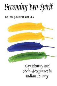 Cover image for Becoming Two-Spirit: Gay Identity and Social Acceptance in Indian Country