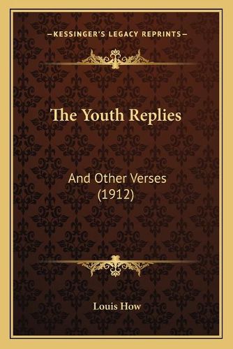 The Youth Replies: And Other Verses (1912)