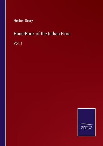 Cover image for Hand-Book of the Indian Flora: Vol. 1