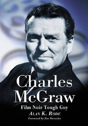 Cover image for Charles McGraw: Biography of a Film Noir Tough Guy