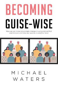 Cover image for Becoming Guise-Wise