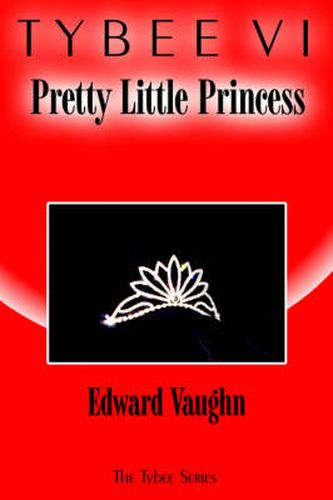 Tybee VI: Pretty Little Princess: The Tybee Series