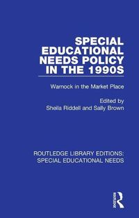 Cover image for Special Educational Needs Policy in the 1990s: Warnock in the Market Place