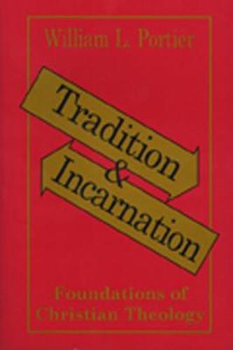 Tradition and Incarnation: Foundations of Christian Theology