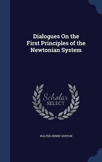 Cover image for Dialogues on the First Principles of the Newtonian System