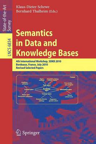 Cover image for Semantics in Data and Knowledge Bases: 4th International Workshop, SDKB 2010, Bordeaux, France, July 5, 2010, Revised Selected Papers