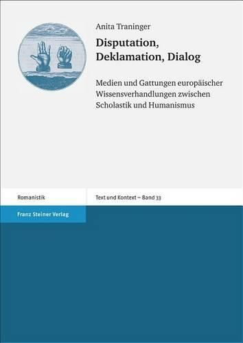 Cover image for Disputation, Deklamation, Dialog: Medien Und Gattungen Europaischer Wissensverhandlungen Zwischen Scholastik Und Humanismus