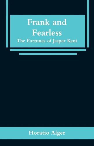 Cover image for Frank and Fearless: The Fortunes of Jasper Kent