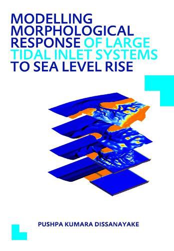 Modelling Morphological Response of Large Tidal Inlet Systems to Sea Level Rise: UNESCO-IHE PhD Thesis