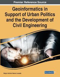 Cover image for Geoinformatics in Support of Urban Politics and the Development of Civil Engineering