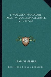 Cover image for La Acentsacentsa A-Acentsa Acentsart Da Acentsacentsa A-Acentsa Acentsobserver V1-2 (1775)