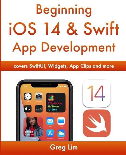 Cover image for Beginning iOS 14 & Swift App Development: Develop iOS Apps with Xcode 12, Swift 5, SwiftUI, MLKit, ARKit and more