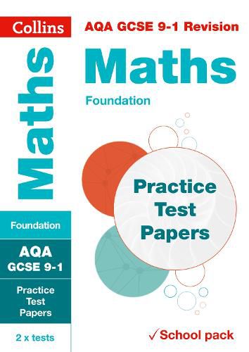 AQA GCSE 9-1 Maths Foundation Practice Test Papers: Shrink-Wrapped School Pack