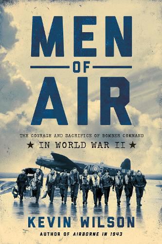 Cover image for Men of Air: The Courage and Sacrifice of Bomber Command in World War II