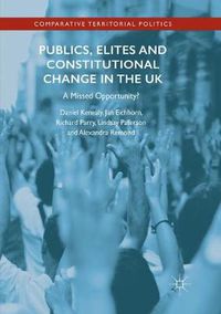 Cover image for Publics, Elites and Constitutional Change in the UK: A Missed Opportunity?