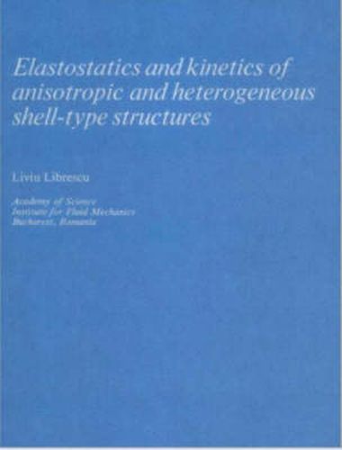 Cover image for Elastostatics and Kinetics of Anisotropic and Heterogeneous Shell-Type Structures