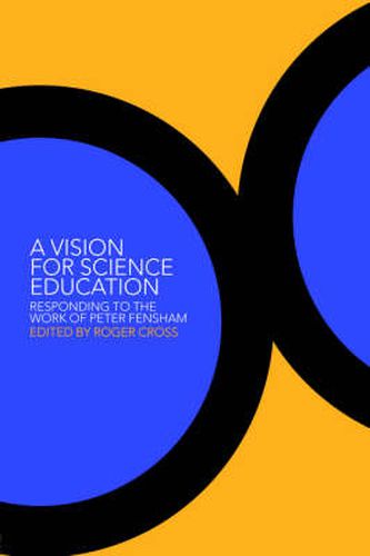 Cover image for A Vision for Science Education: Responding to Peter Fensham's Work