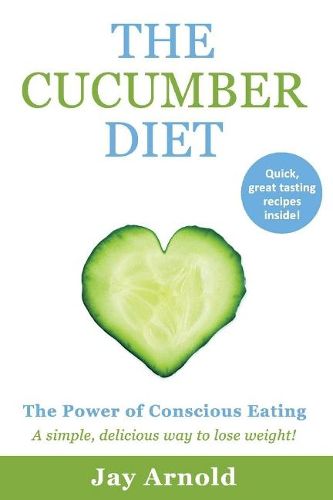 Cover image for The Cucumber Diet: The Power of Conscious Eating