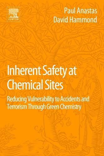 Inherent Safety at Chemical Sites: Reducing Vulnerability to Accidents and Terrorism Through Green Chemistry