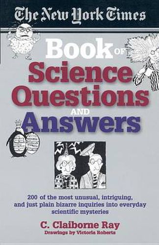 Cover image for The New York Times Book of Science Questions & Answers: 200 of the best, most intriguing and just plain bizarre inquiries into everyday scientific mysteries