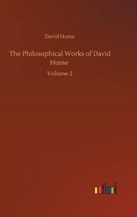 Cover image for The Philosophical Works of David Hume: Volume 2