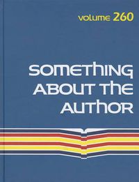 Cover image for Something about the Author, Volume 260: Facts and Pictures about Authors and Illustrators of Books for Young People