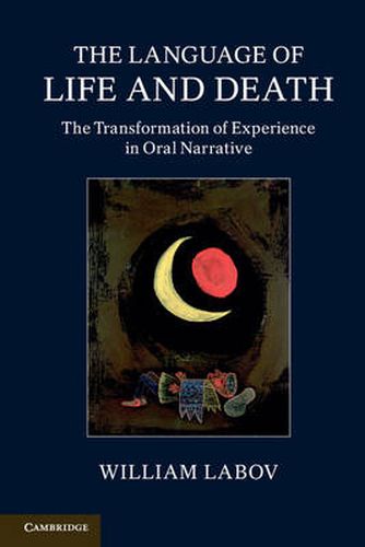 Cover image for The Language of Life and Death: The Transformation of Experience in Oral Narrative