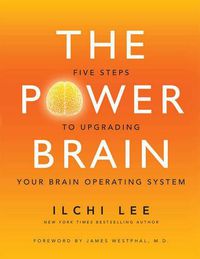 Cover image for The Power Brain: Five Steps to Upgrading Your Brain Operating System