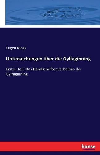 Cover image for Untersuchungen uber die Gylfaginning: Erster Teil: Das Handschriftenverhaltnis der Gylfaginning