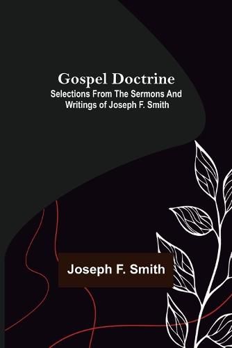 Cover image for Gospel Doctrine: Selections from the Sermons and Writings of Joseph F. Smith
