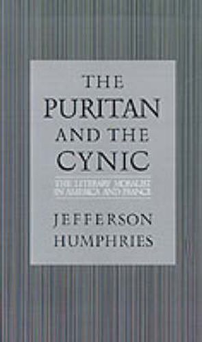 Cover image for The Puritan and the Cynic: Moralists and Theorists in French and American Letters