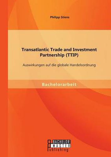 Cover image for Transatlantic Trade and Investment Partnership (TTIP): Auswirkungen auf die globale Handelsordnung