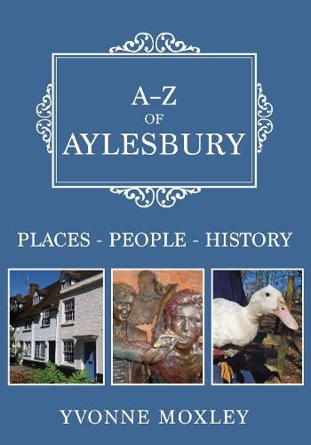 Cover image for A-Z of Aylesbury: Places-People-History