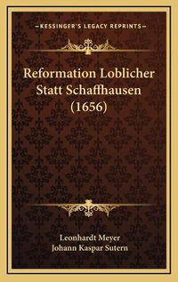 Cover image for Reformation Loblicher Statt Schaffhausen (1656)